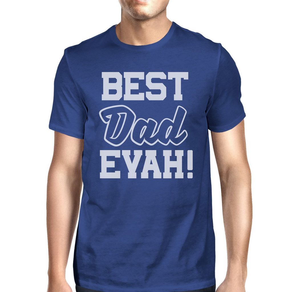 Best Dad Evah Men's Blue Short Sleeve Tee Funny