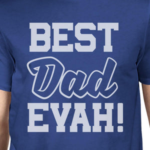 Best Dad Evah Men's Blue Short Sleeve Tee Funny