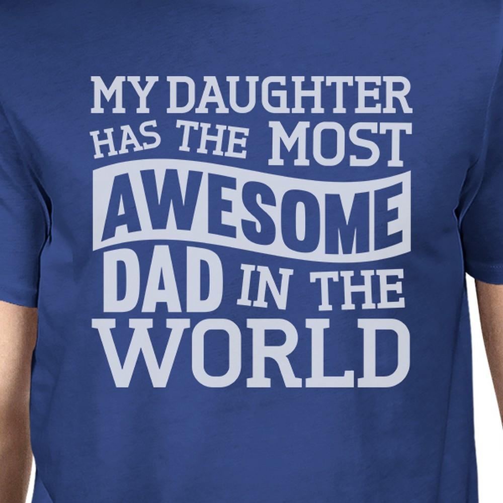 My Daughter Has The Most Awesome Dad Mens Blue