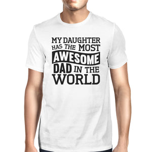 My Daughter Has The Most Awesome Dad Men's White