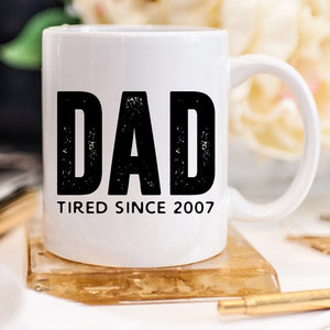 Dad Tired Since 2007, Father's Day Gift, Fathers