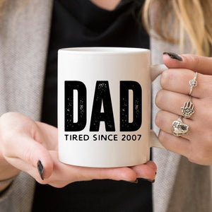 Dad Tired Since 2007, Father's Day Gift, Fathers