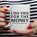 Funny Coffee Mug Gifts for Social Workers - I Do