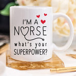 Funny Nurse Mug - I'm A Nurse, What's Your