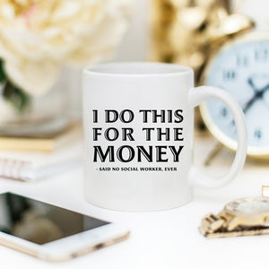 Funny Coffee Mug Gifts for Social Workers - I Do