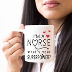 Funny Nurse Mug - I'm A Nurse, What's Your