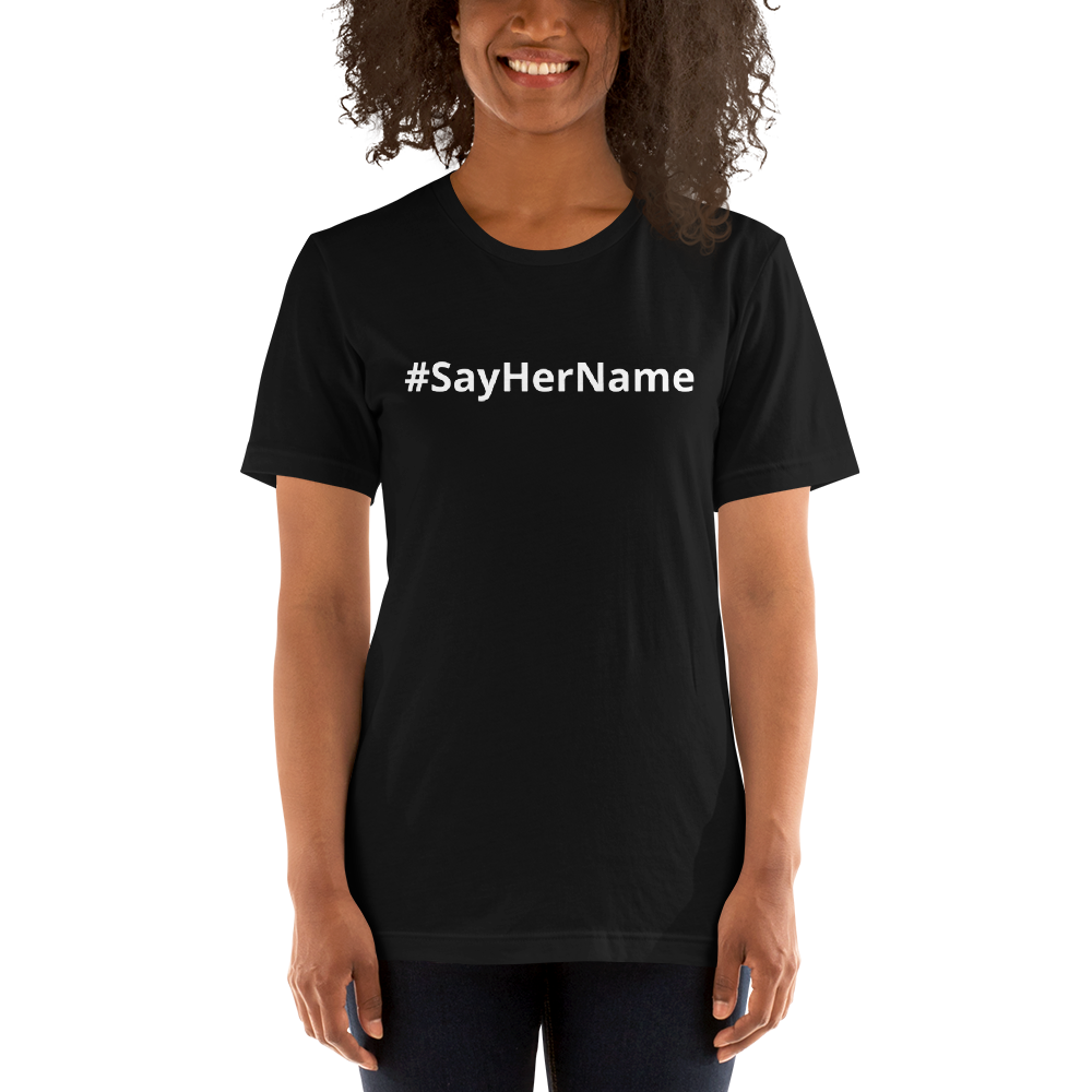 Short-Sleeve Unisex T-Shirt, #SayHerName