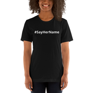 Short-Sleeve Unisex T-Shirt, #SayHerName